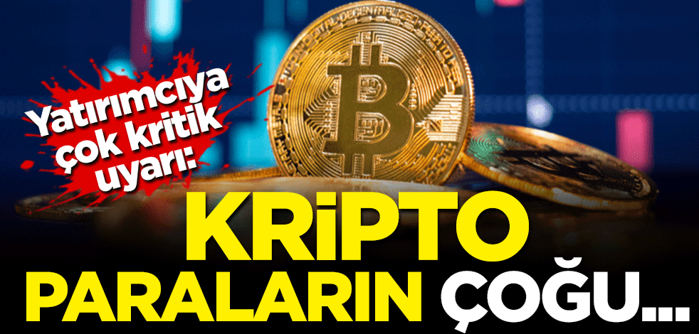 Yatırımcıya çok kritik uyarı: Kripto paraların çoğu değersizdir!