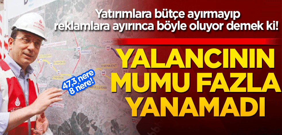 Yatırımlara bütçe ayırmayıp reklamlara ayırınca böyle oluyor demek ki! Yalancının mumu fazla yanamadı