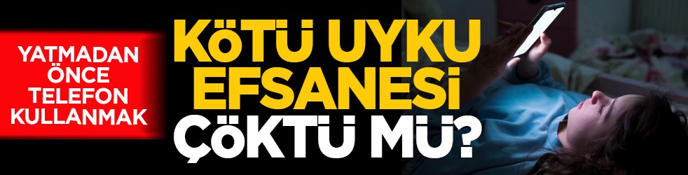 Yatmadan önce telefon kullanmak: Kötü uyku efsanesi çöktü mü?"
