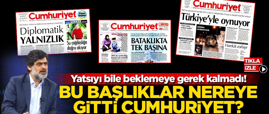 Yatsıyı bile beklemeye gerek kalmadı! Bu başlıklar nereye gitti Cumhuriyet?