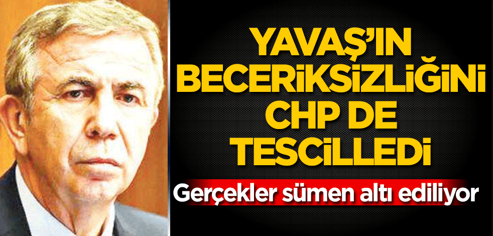 Yavaş’ın beceriksizliğini CHP de tescilledi