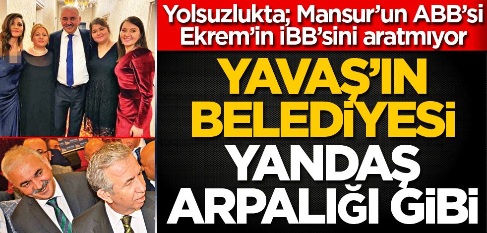 Yavaş’ın belediyesi yandaş arpalığı gibi