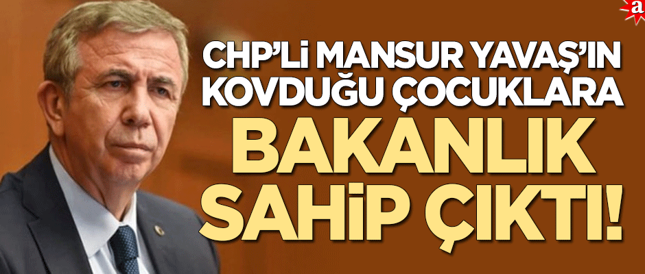 Yavaş'ın kovduğu çocuklara bakanlık sahip çıktı