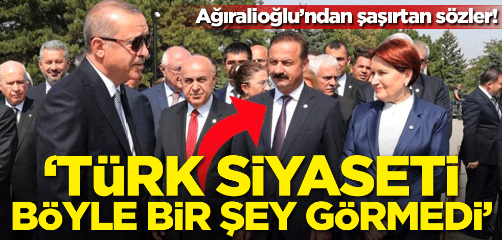 Yavuz Ağıralioğlu'ndan şaşırtan sözler: Türk siyaseti böyle bir şey görmedi