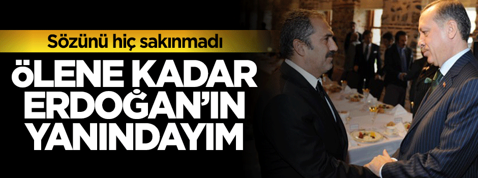 Yavuz Bingöl: Ölene kadar Cumhurbaşkanı Erdoğan'ın yanındayım