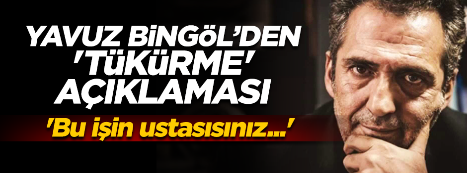 Yavuz Bingöl tepki gösterdi: "İşinize geleni alıyorsunuz!"