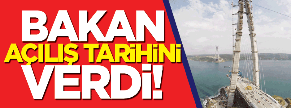 Yavuz Sultan Selim Köprüsü ne zaman açılıyor?