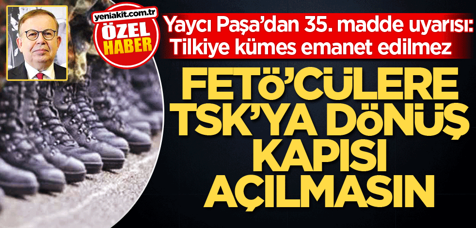 Yaycı Paşa’dan 35. madde uyarısı: Tilkiye kümes emanet edilmez