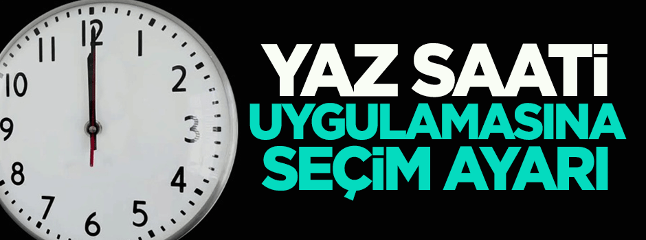 Yaz saati uygulamasına seçim ayarı