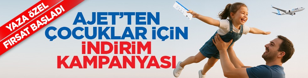 Yaza özel fırsat başladı: AJet’ten çocuklar için indirim kampanyası
