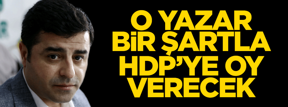 Yazar Salih Tuna bir şartla HDP'ye oy vereceğini açıkladı