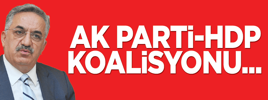 Yazıcı: AK Parti ile HDP koalisyonu mümkün değil