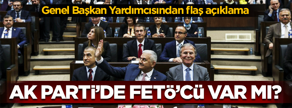 Yazıcı: AK Parti'de üst düzeyde FETÖ'cü yok