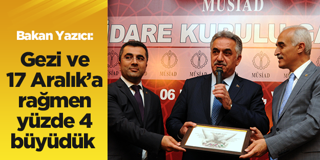 Yazıcı: Gezi ve 17 Aralık'a rağmen ekonomi yüzde 4 büyüdü