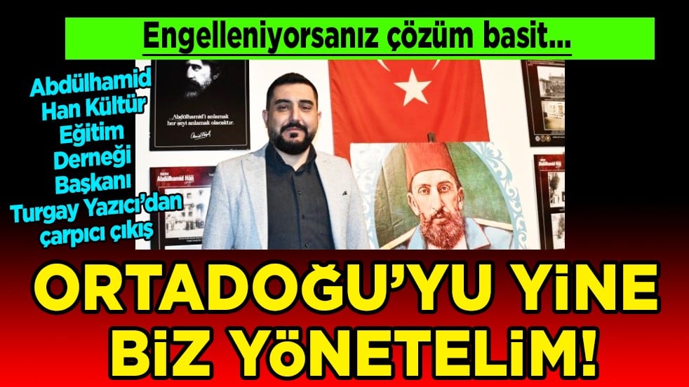 Yazıcı'dan çarpıcı çıkış: 'Engelleniyorsanız çözüm basit: Balkanlar ve Ortadoğu'yu yine biz yönetelim!'