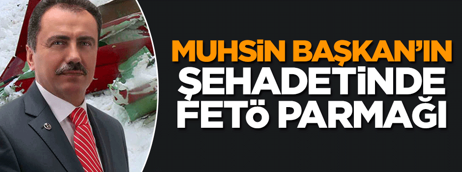 Yazıcıoğlu'nun şehadetinde FETÖ parmağı