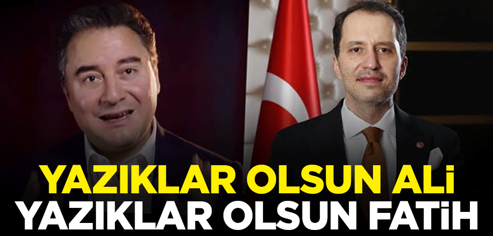 Yazıklar olsun Ali Babacan, yazıklar olsun Fatih Erbakan