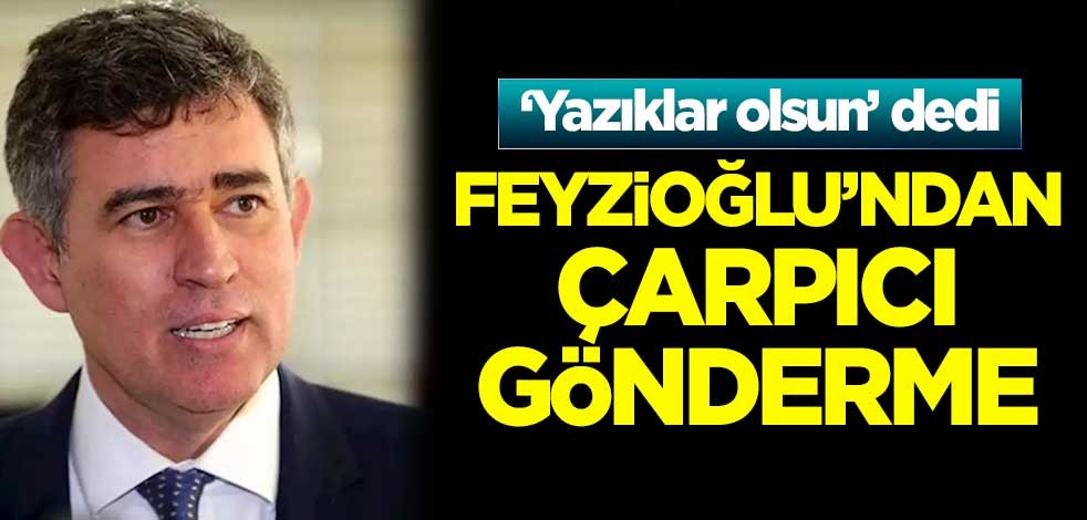 'Yazıklar olsun' dedi! Metin Feyzioğlu'ndan çarpıcı gönderme