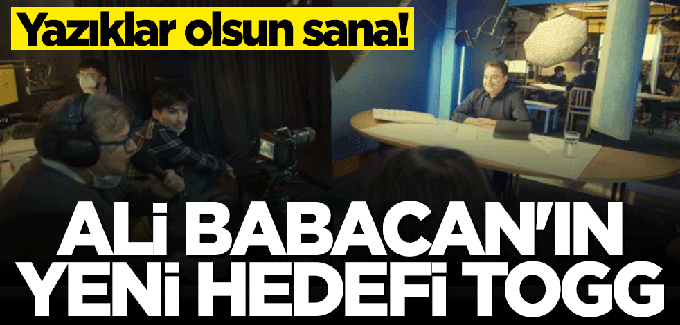 Yazıklar olsun sana! Ali Babacan'ın yeni hedefi TOGG
