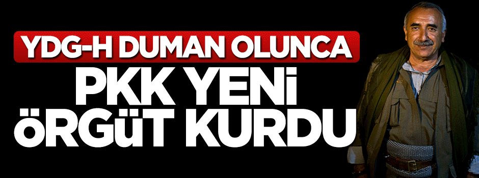 YDG-H'yi silen PKK yeni bir örgüt kurdu