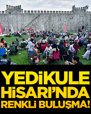Yedikule Hisarı’nda renkli buluşma!