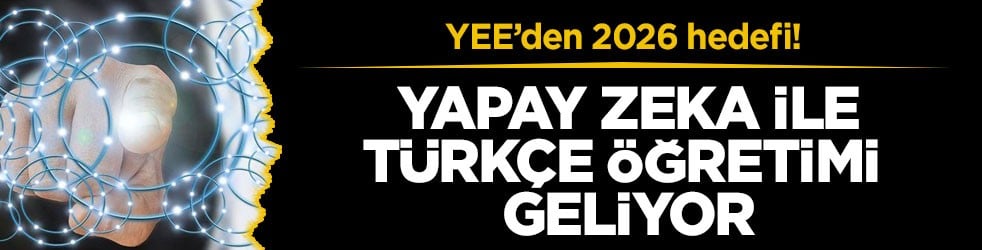 YEE’den 2026 hedefi! Yapay zeka ile Türkçe öğretimi geliyor