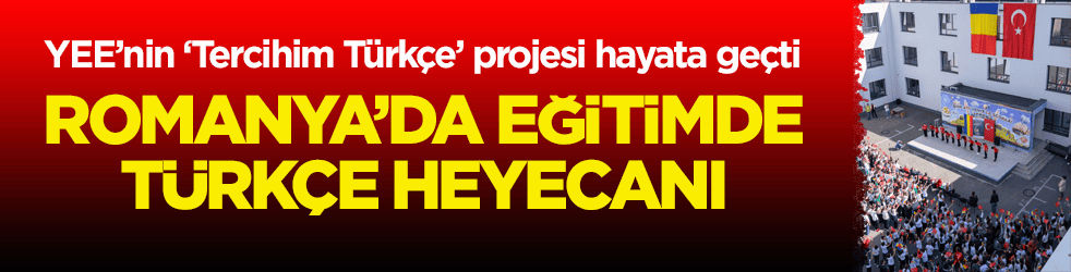 YEE’nin ‘Tercihim Türkçe’ projesi hayata geçti! Romanya’da eğitimde Türkçe heyecanı