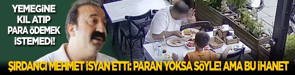 Yemeğe kıl atıp para ödemek istemedi! Şırdancı Mehmet isyan etti: Paran yoksa söyle! Ama bu yaptığın ihanet