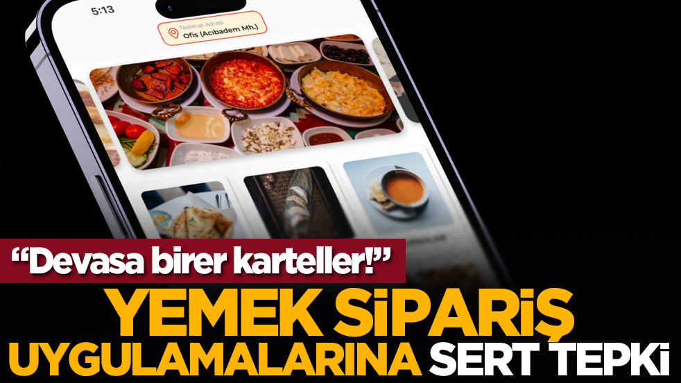 Yemek sipariş uygulamalarına sert tepki: “Devasa birer karteller!”