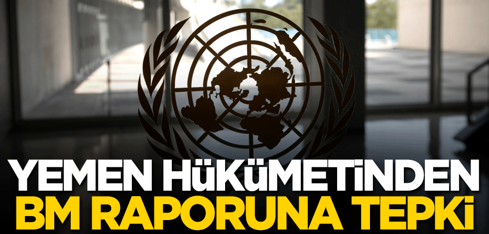 Yemen hükümetinden BM raporuna tepki