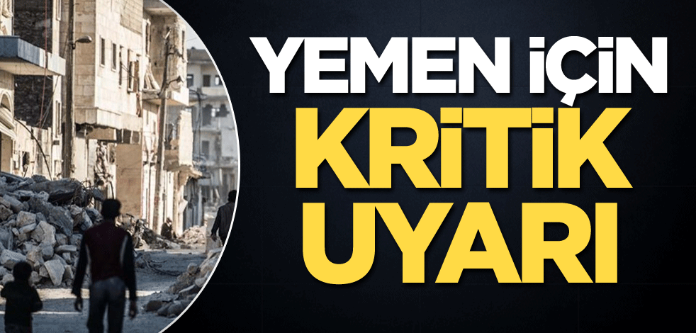 Yemen için kritik uyarı