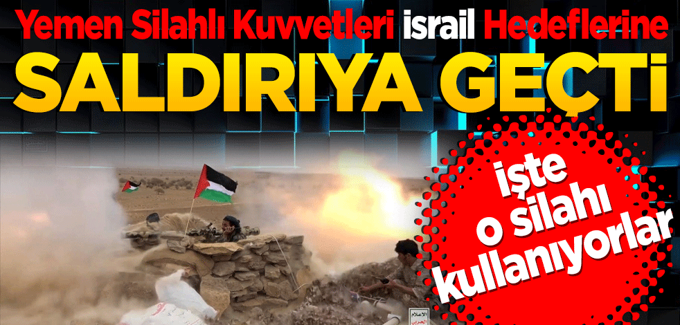 Yemen Silahlı Kuvvetleri İsrail Hedeflerine saldırıya geçti