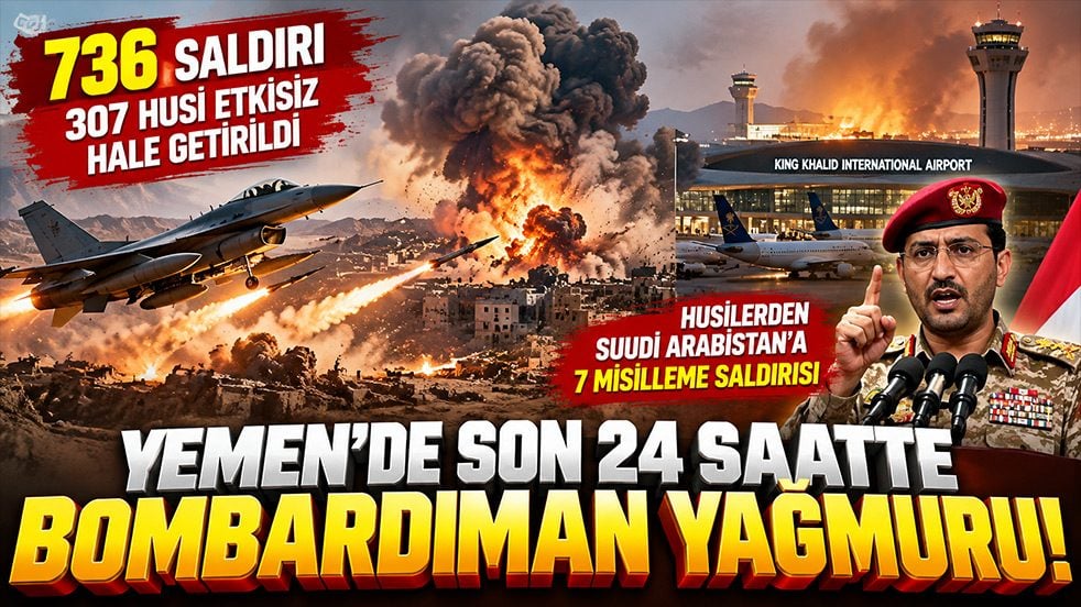 Yemen’de son 24 saatte bombardıman yağmuru! 736 saldırı: 307 Husi etkisiz hale getirildi