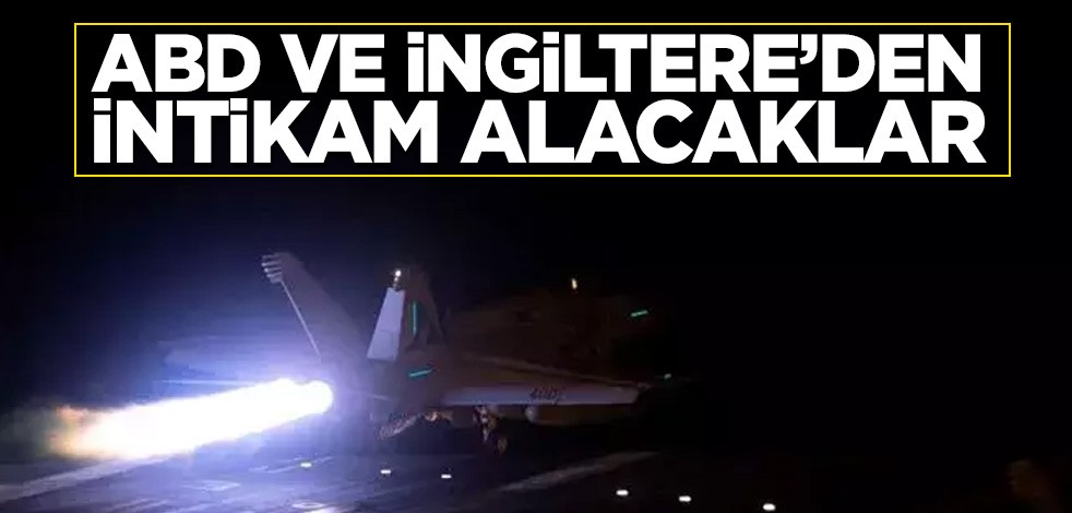Yemen'i bombalayan ABD ve İngiltere'den intikam alacaklar