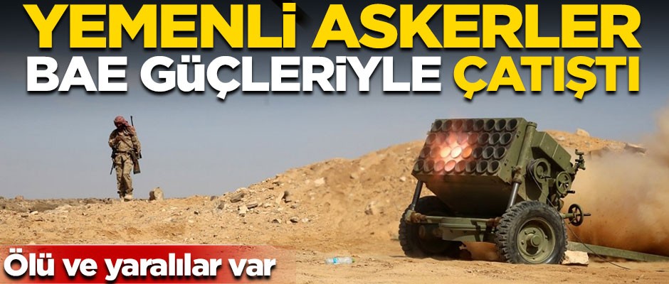 Yemenli askerler, BAE destekli güçlerle çatıştı! Ölü ve yaralılar var