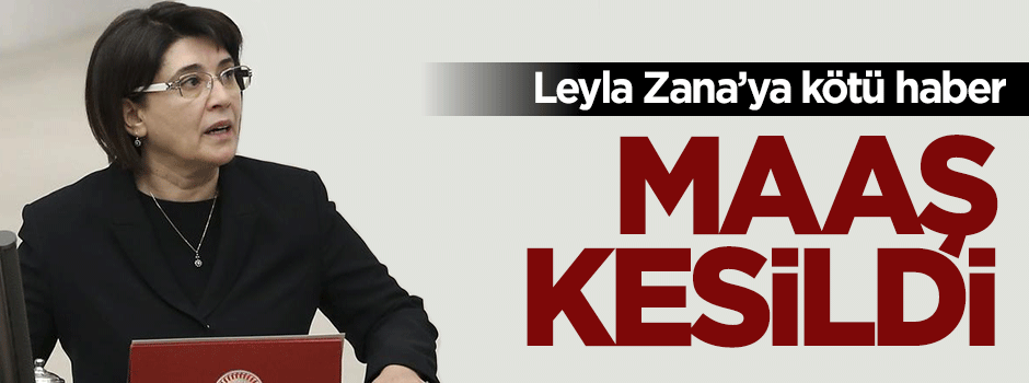 Yemin etmeyen Leyla Zana'ya maaş da yok