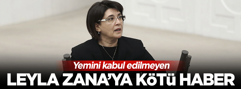 Yemini kabul edilmeyen Leyla Zana'ya kötü haber