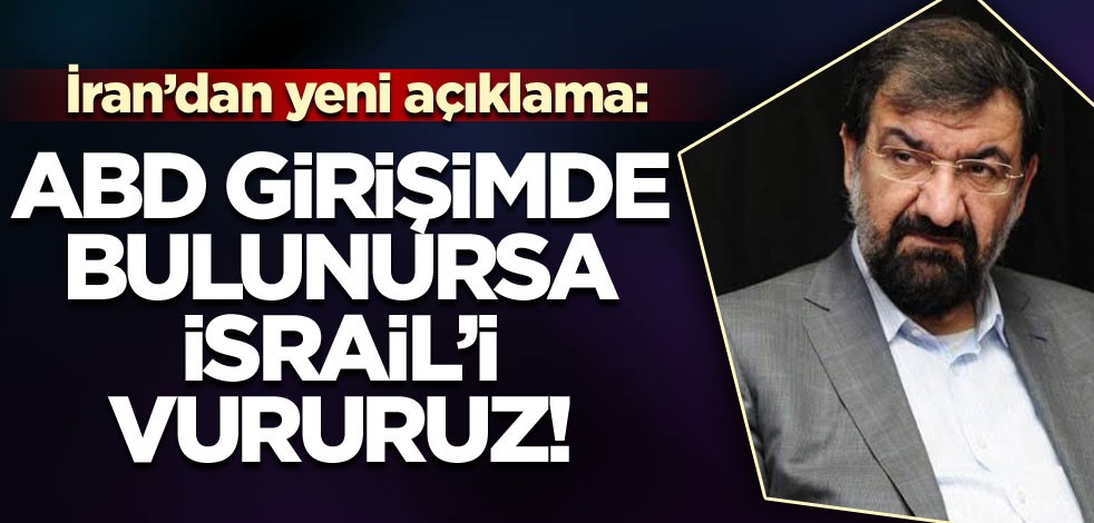 Yeni açıklama: ABD girişimde bulunursa İsrail'i vururuz