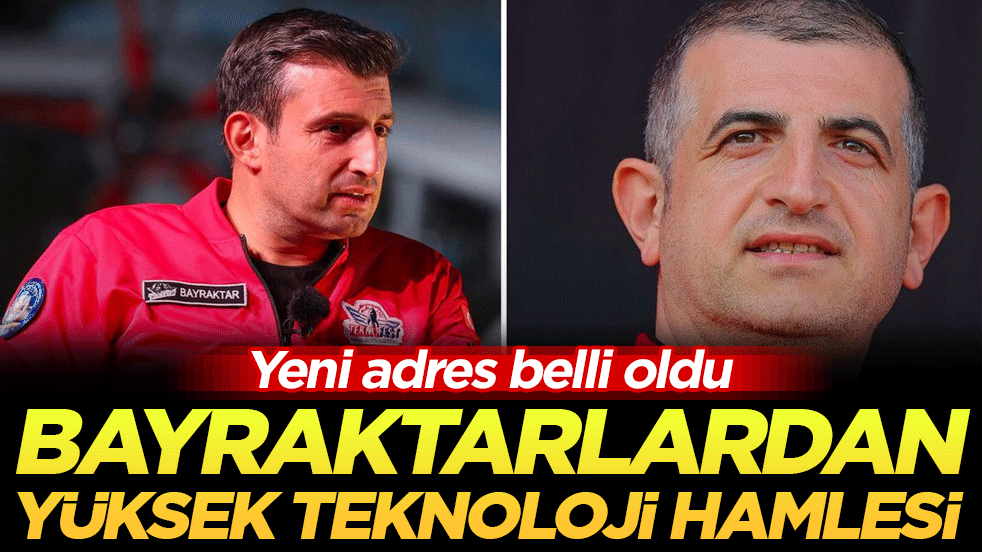 Yeni adres belli oldu: Bayraktar'dan yüksek teknoloji hamlesi