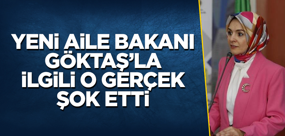 Yeni Aile Bakanı ile ilgili o gerçek şok etti