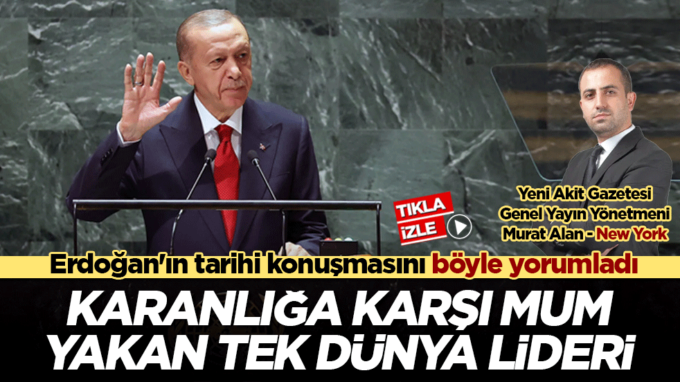Yeni Akit Gazetesi Genel Yayın Yönetmeni Murat Alan Erdoğan'ın tarihi konuşmasını yorumladı: Karanlığa mum yakan tek lider!