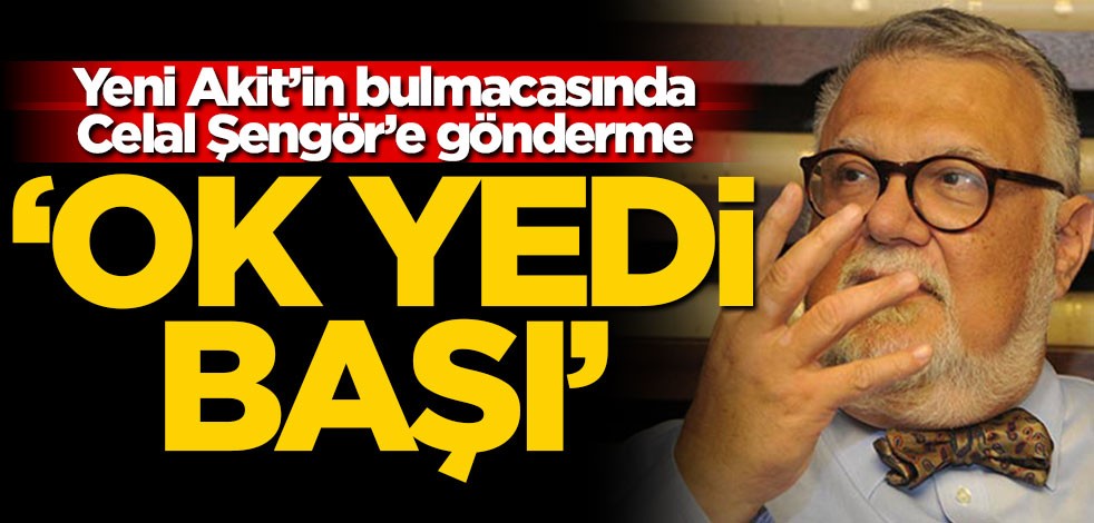 Yeni Akit’in bulmacasında Celal Şengör’e gönderme ‘Ok yedi başı’