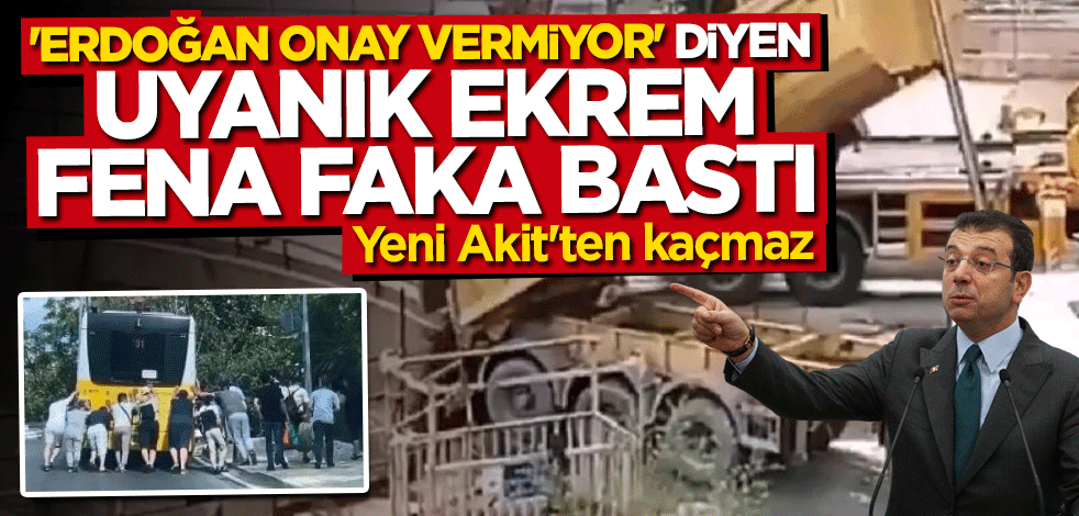 Yeni Akit'ten kaçmaz! "Erdoğan onay vermiyor" diyen uyanık Ekrem fena faka bastı