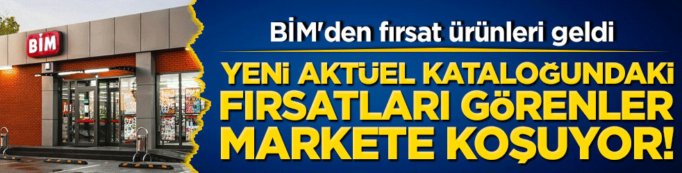 Yeni aktüel kataloğundaki fırsatları görenler markete koşuyor! BİM'den fırsat ürünleri geldi