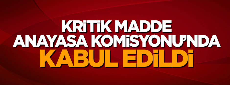 Yeni anayasa komisyonunda 12. madde de kabul edildi