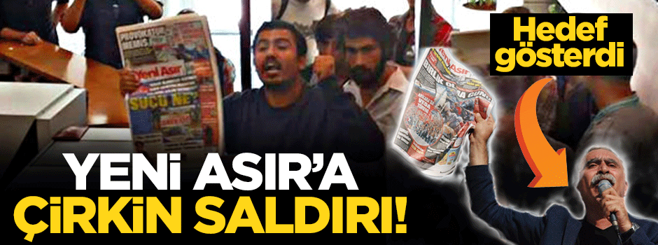 Yeni Asır gazetesine çirkin saldırı!