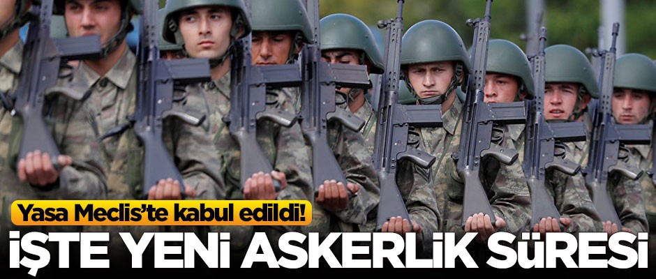 Yeni askerlik sisteminde flaş gelişme: Kabul edildi
