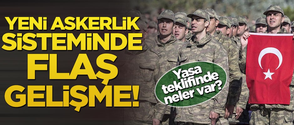 Yeni askerlik sistemiyle ilgili flaş gelişme!