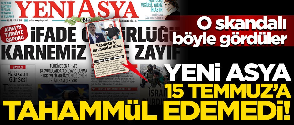 Yeni Asya da 15 Temmuz'a tahammül edemedi!