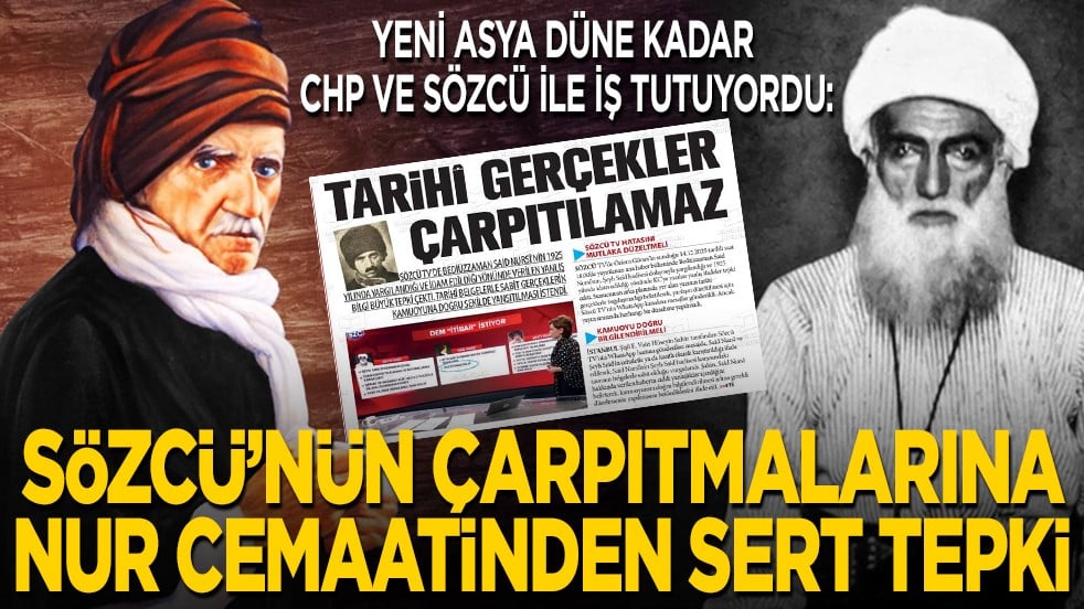 Yeni Asya Gazetesi düne kadar CHP ve Sözcü ile iş tutuyordu: Sözcü’nün çarpıtmalarına Nur Cemaati’nden sert tepki